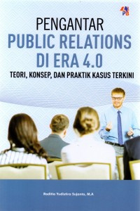 Image of Pengantar Public Relations di Era 4.0 Teori Konsep dan Praktik Kasus Terkini