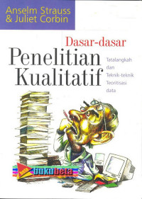 Image of Dasar-dasar Penelitian Kualitatif : Tatalangkah dan Teknik-teknik Teoritisasi Data