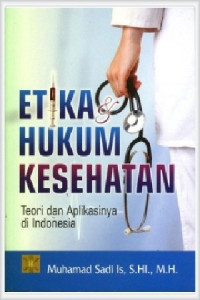 Image of Etika Hukum Kesehatan Teori dan Aplikasinya di Indonesia