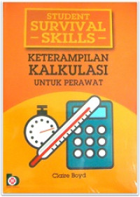 Image of Student Survival Skils : Keterampilan Kalkulasi Untuk Perawat
