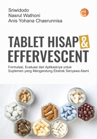 Image of Tablet Hisap & Effervescent: Formulasi, Evaluasi dan Aplikasinya untuk Suplemen Kemoprevensi yang Mengandung Senyawa Alami