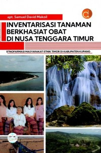 Image of Inventarisasi Tanaman Berkhasiat Obat di Nusa Tenggara Timur Etnofarmasi Masyarakat Etnik Timor di Kabupaten Kupang