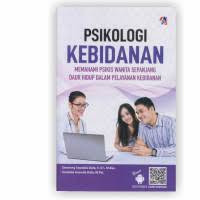 Image of Psikologi Kebidanan Memahami Psikis Wanita Sepanjang Daur Hidup dalam Pelayanan Kebidanan