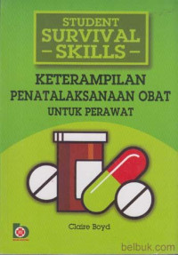 Image of Student Survival Skils ; Keterampilan Penatalaksanaan Obat Untuk Perawat